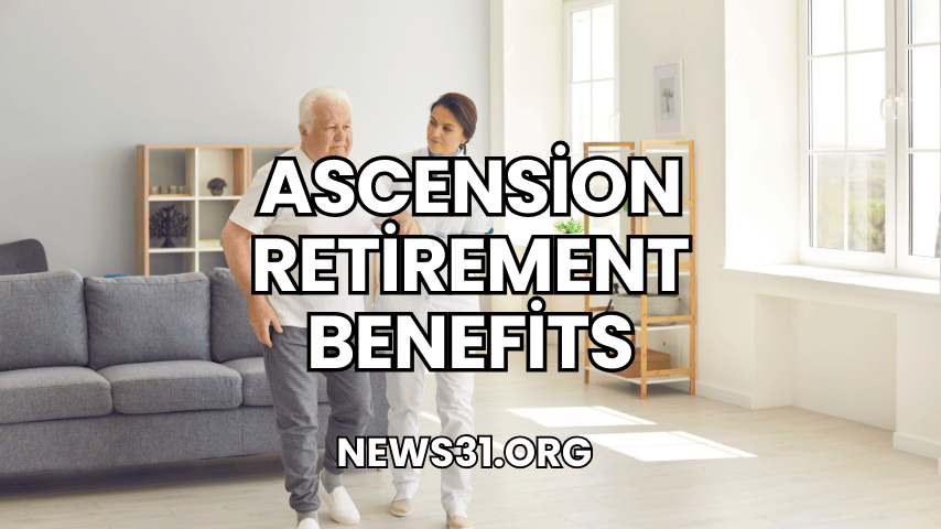 Ascension Retirement Benefits