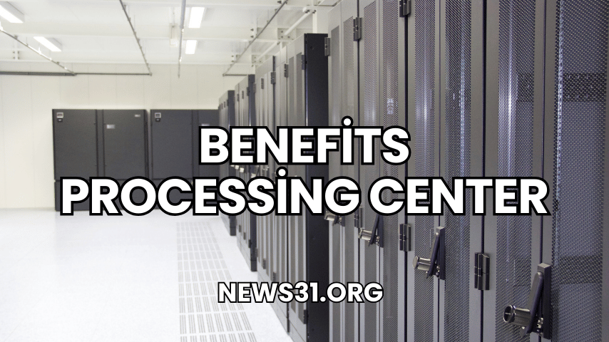 Benefits Processing Center