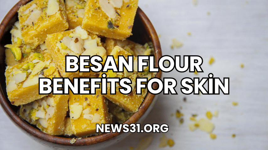 Besan Flour Benefits for Skin