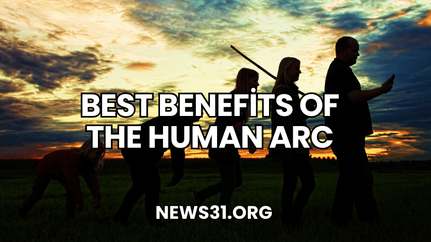 Best Benefits of the Human Arc