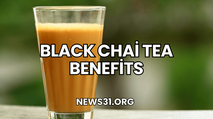 Black Chai Tea Benefits