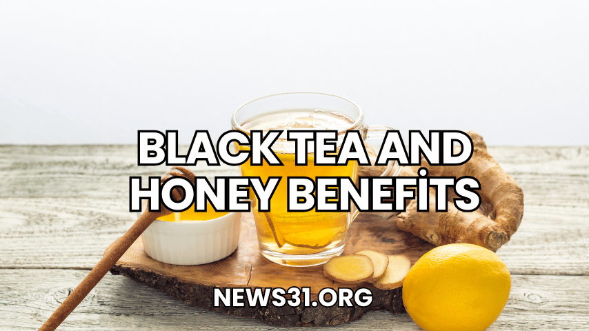 Black Tea and Honey Benefits