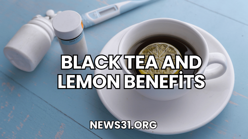 Black Tea and Lemon Benefits