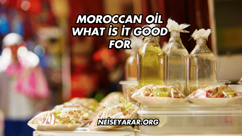 Moroccan Oil What İs İt Good For