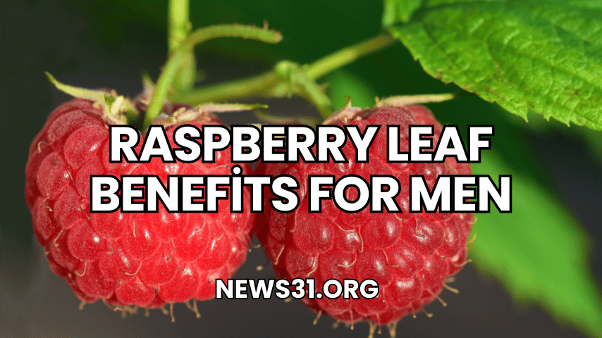 Raspberry Leaf Benefits for Men