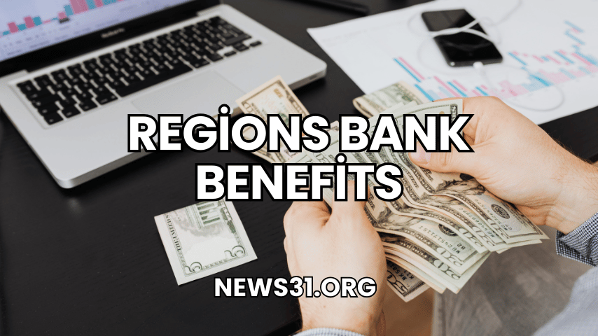 Regions Bank Benefits