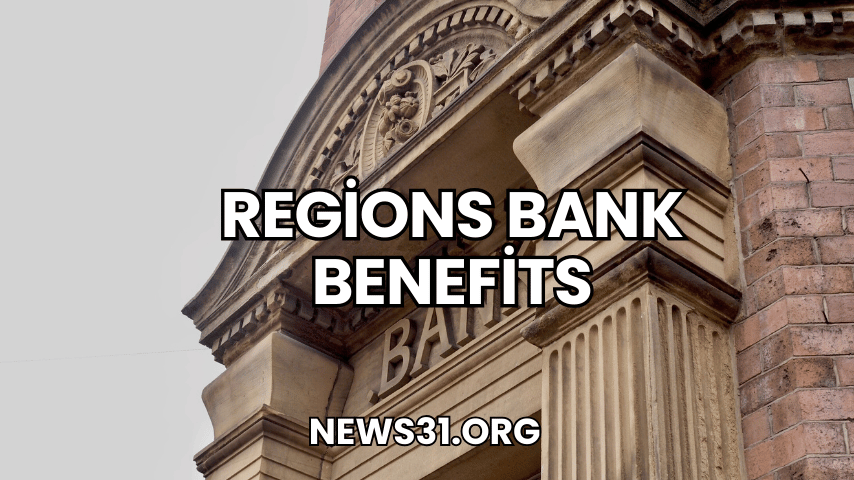 Regions Bank Benefits