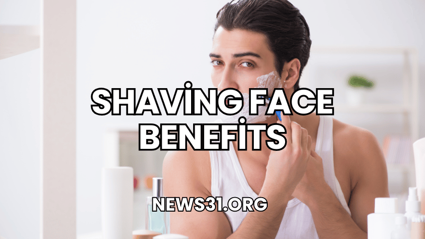 Shaving Face Benefits