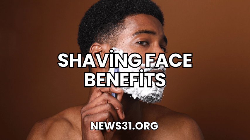 Shaving Face Benefits