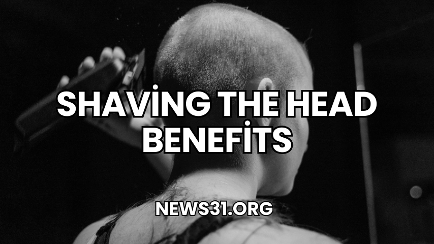 Shaving the Head Benefits