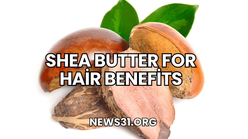 Shea Butter for Hair Benefits