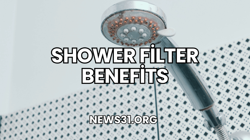 Shower Filter Benefits