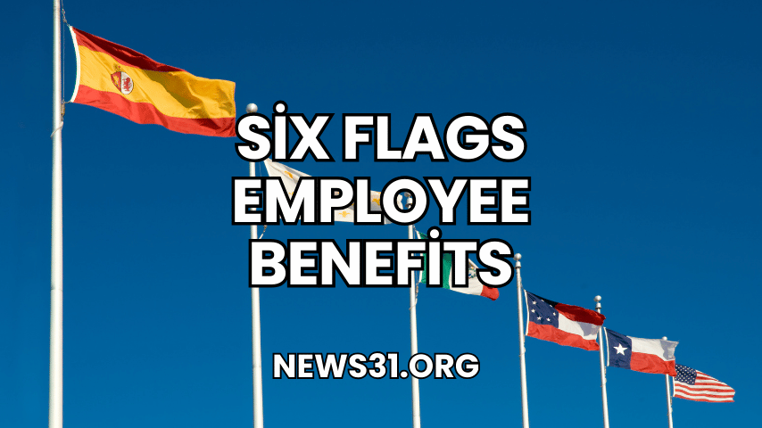 Six Flags Employee Benefits