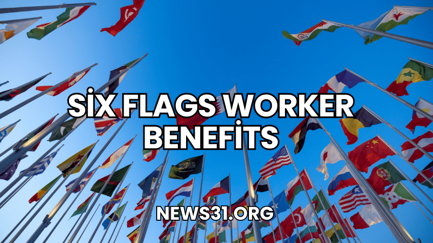 Six Flags Worker Benefits