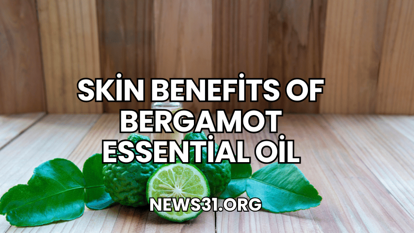 Skin Benefits of Bergamot Essential Oil