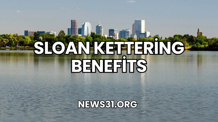 Sloan Kettering Benefits