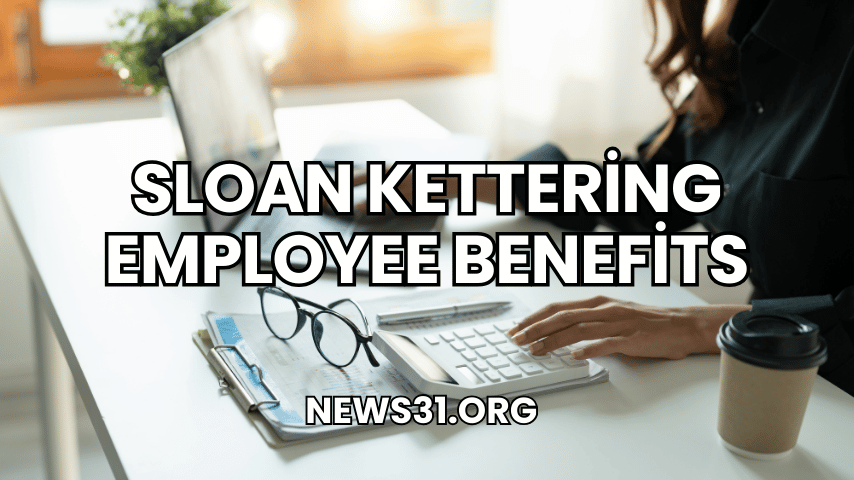 Sloan Kettering Employee Benefits