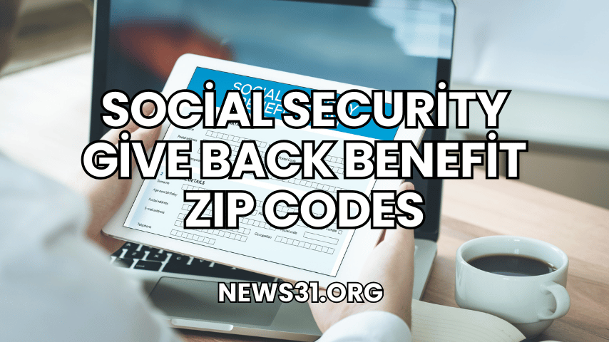 Social Security Give Back Benefit ZIP Codes