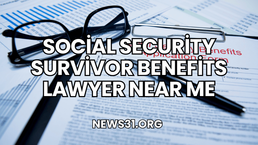 Social Security Survivor Benefits Lawyer Near Me