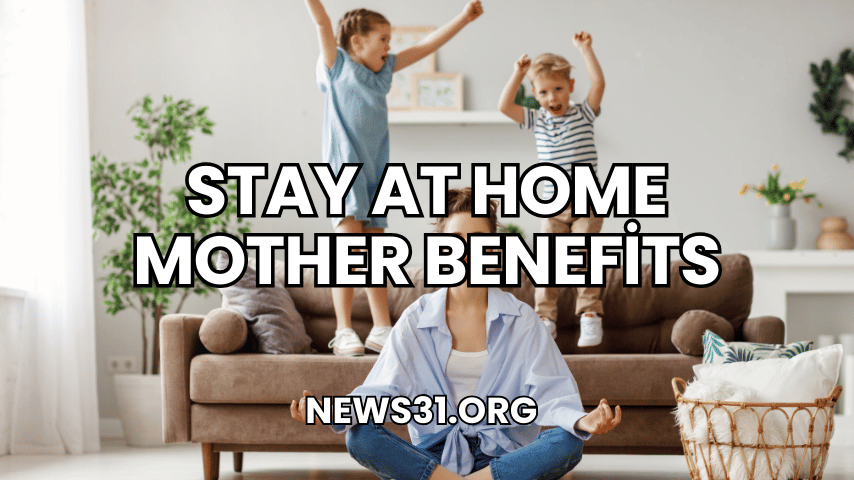 ​Stay at Home Mother Benefits