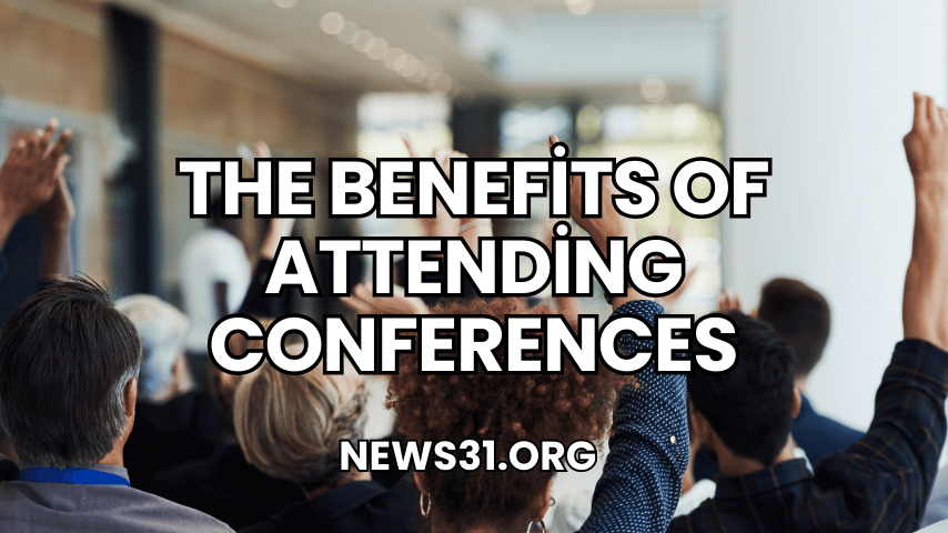 The Benefits of Attending Conferences