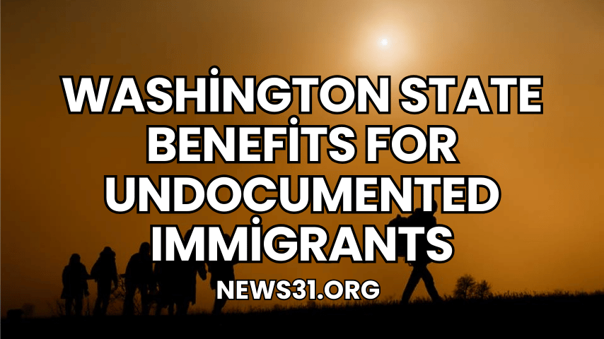 Washington State Benefits for Undocumented Immigrants