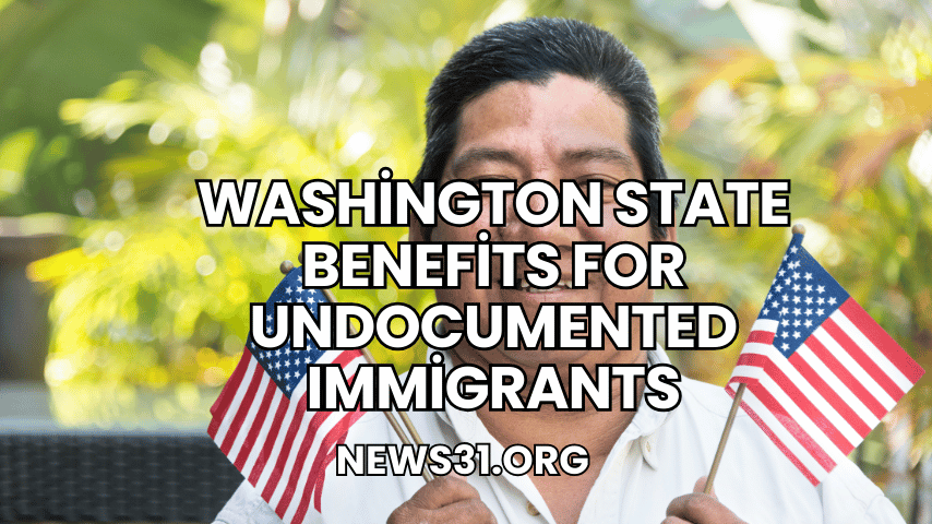 Washington State Benefits for Undocumented Immigrants