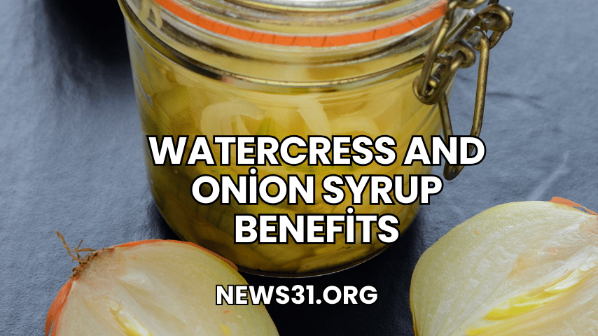 Watercress And Onion Syrup Benefits