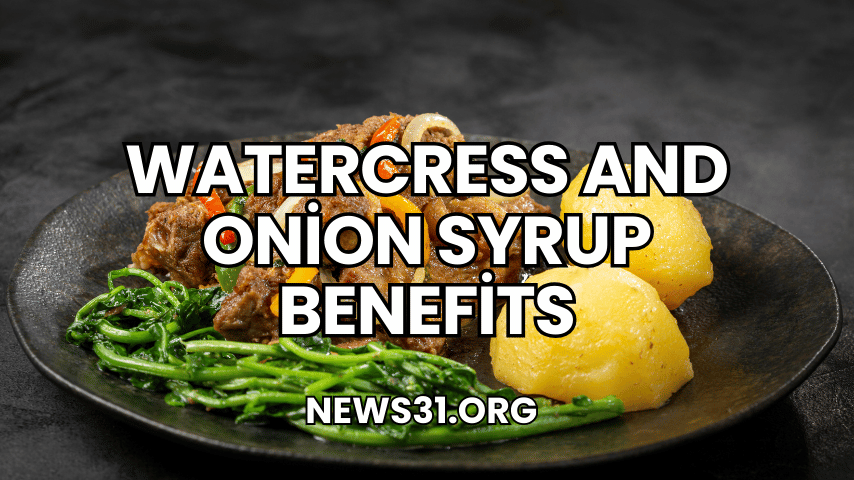 Watercress And Onion Syrup Benefits