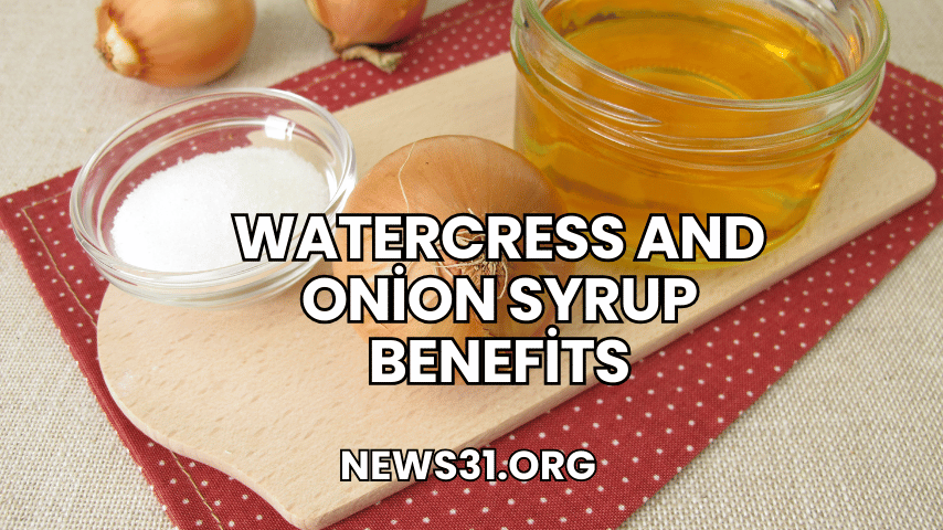 Watercress And Onion Syrup Benefits