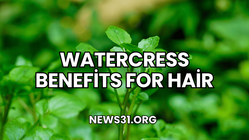 Watercress Benefits for Hair