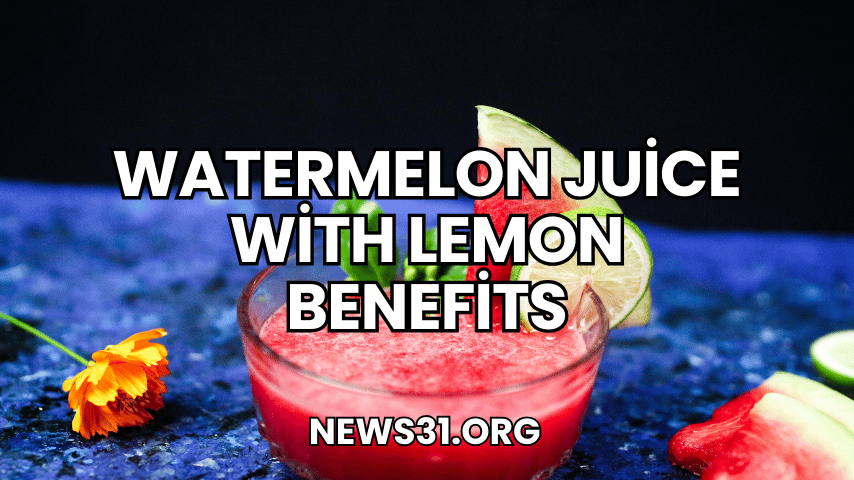 Watermelon Juice with Lemon Benefits