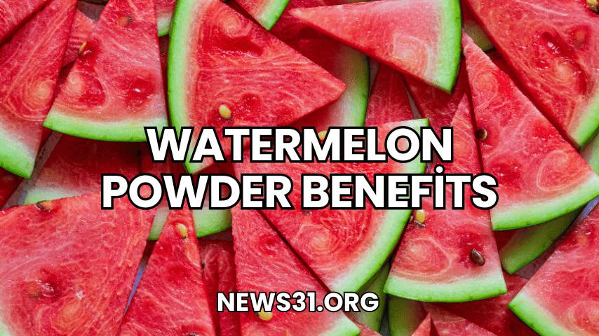 Watermelon Powder Benefits