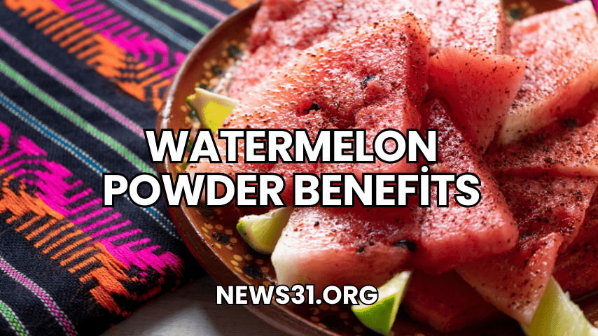 Watermelon Powder Benefits