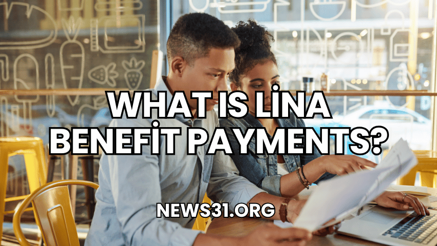 What Is Lina Benefit Payments?