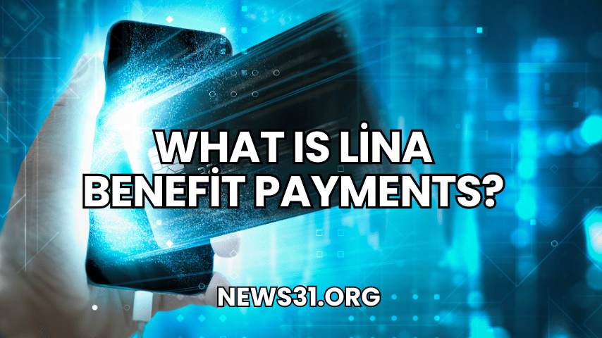 What Is Lina Benefit Payments?