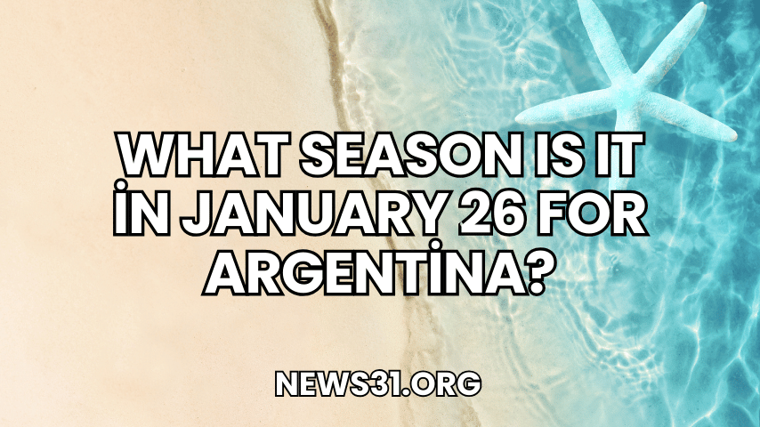 What Season Is It in January 26 for Argentina?