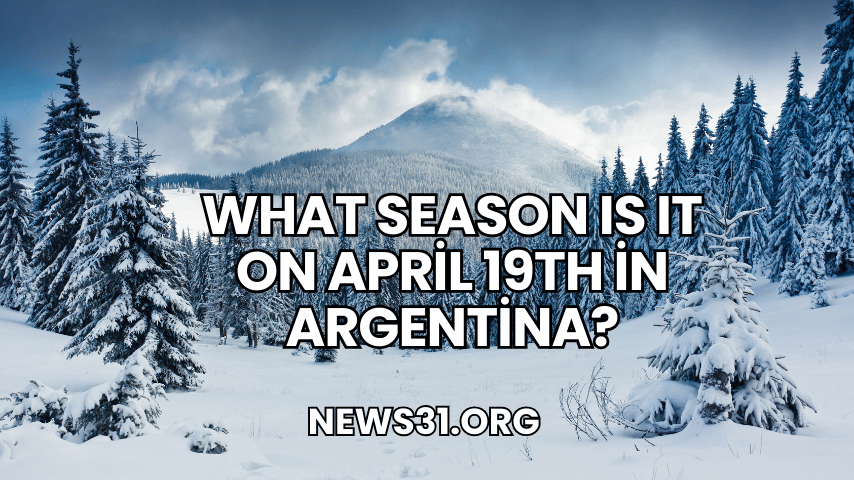 What Season Is It on April 19th in Argentina?