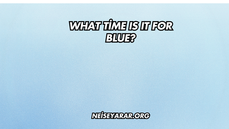 What Time Is It for Blue?