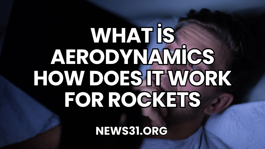 What is Aerodynamics How Does It Work for Rockets