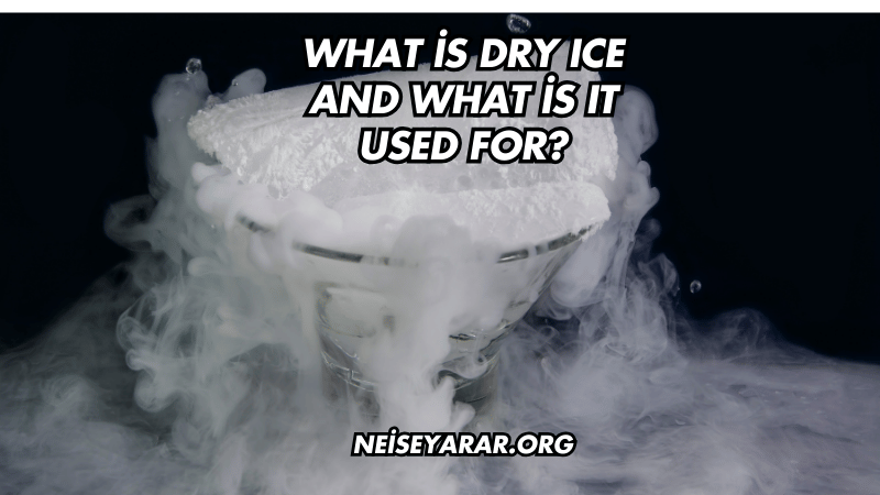 What is Dry Ice and What is It Used For?